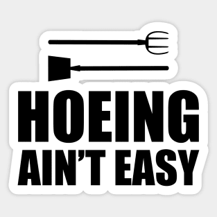 Gardener - Hoeing Ain't Easy Sticker